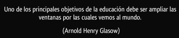 frase-uno-de-los-principales-objetivos-de-la-educacion-debe-ser-ampliar-las-ventanas-por-las-cuales-arnold-henry-glasow-137226
